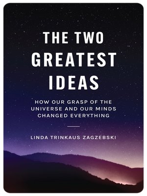 cover image of The Two Greatest Ideas: How Our Grasp of the Universe and Our Minds Changed Everything